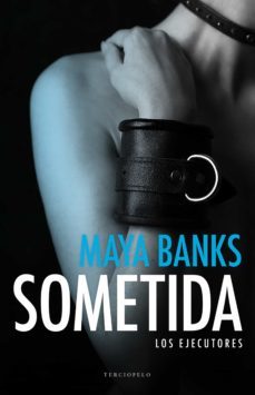 sometida (los ejecutores 1) (ebook)-maya banks-9788494425516