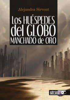 los huespedes del globo manchado de oro-alejandra sirvent-9788494512216