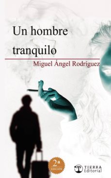 un hombre tranquilo-miguel angel rodriguez-9788494553516