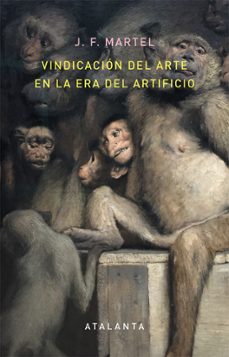vindicacion del arte en la era del artificio-j. f. martel-9788494613616