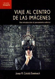 viaje al centro de las imagenes-josep maria catala domenech-9788494700316