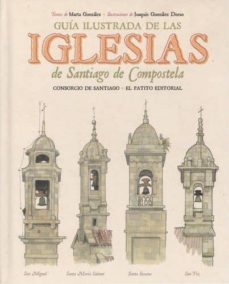 guia ilustrada de las iglesias de santiago de compostela-marta gonzalez-9788494734816