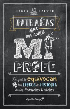 patrañas que me conto mi profe-james loewen-9788494808616
