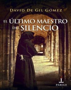 el ultimo maestro del silencio-david gil de gomez-9788494825316