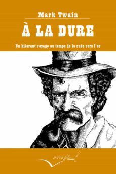 a la dure: un hilarant voyage au temps de la ruee vers l or (fra)-mark twain-9788494845116