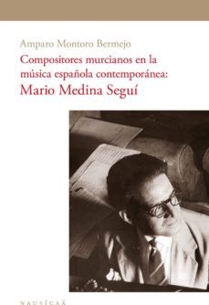 compositores murcianos en la musica española contemporanea-amparo montoro bermejo-9788494877216