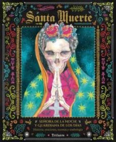 santa muerte: señora de la noche y guardiana de los dias-amalia buergo-9788494967016