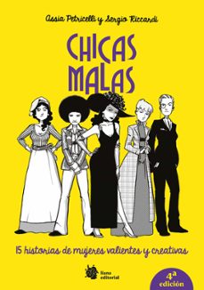chicas malas: 15 historias de mujeres valientes y creativas-assia petricelli-9788494983016