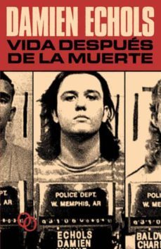 vida despues de la muerte-damien echols-9788494995316