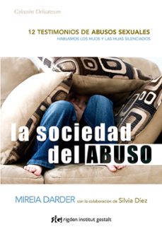 la sociedad del abuso: 12 testimonios de abusos sexuales-9788494998416