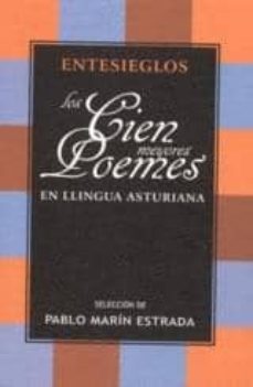 los cien meyores poemes en llingua asturiana-pablo anton marin estrada-9788495640116