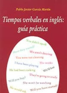 tiempos verbales en ingles: guia practica-pablo javier garcia martin-9788495674616