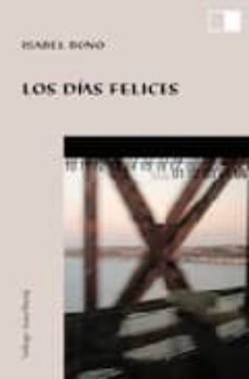 los dias felices (i premio celya de poesia homenaje a leon felipe )-9788495700216
