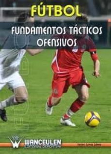 futbol: fundamentos tacticos ofensivos-javier lopez lopez-9788495883216