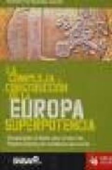 la compleja construccion de la europa superpotencia: una aportaci on al debate sobre el futuro del proyecto europeo y las resistencias que suscita-9788496044616