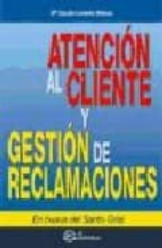 atencion al cliente y gestion de reclamaciones: en busca del sant o grial-maria claudia londoño-9788496139916
