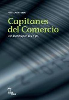 capitanes del comercio. explicados por sus hijos-joan safont plumed-9788496237216