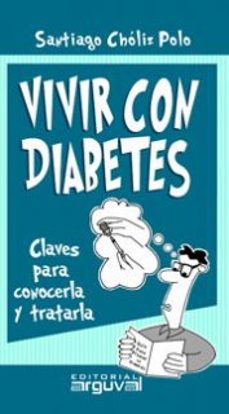 vivir con diabetes: claves para conocerla y tratarla-santiago choliz polo-9788496435216