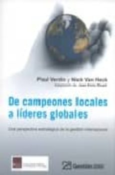 de campeones locales a lideres globales: una perspectiva estrategica de la gestion internacional-paul verdin-nick van heck-9788496612716
