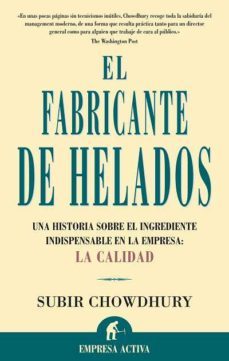 el fabricante de helados : una historia sobre el ingrediente indi spensable en la empresa, la calidad-subir chowdhury-9788496627116