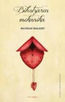 bihotzaren mekanika-mathias malzieu-9788496634916