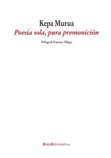 poesia sola, pura premonicion-9788496720916