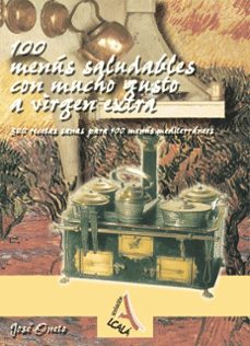 100 menus salubles con mucho gusto a virgen extra: 300 recetas sa nas para 100 menus mediterraneos (3ª ed.)-9788496806016