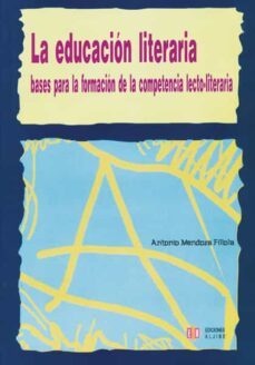la educacion literaria: bases para la formacion de la competencia lecto-literaria-9788497001816