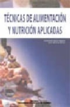tecnicas de alimentacion y nutricion aplicadas-javier martinez monzo-9788497054416
