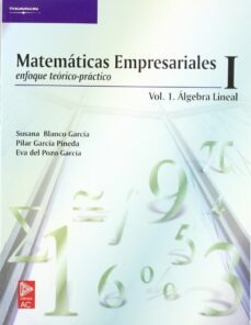 matematicas empresariales (t. i): enfoque teorico-practico-susana blanco garcia-pilar garcia pineda-eva del pozo garcia-9788497321716