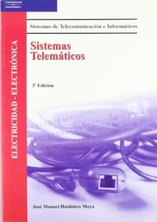 sistemas telematicos (electricidad-electronica: sistemas de telec omunicacion e informaticos)(3ª ed.)-jose manuel huidobro moya-9788497323116