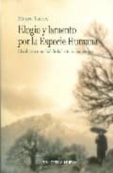 elogio y lamento por la especie humana: el colapso mundial de la historia masculina-9788497428316