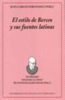 el estilo de berceo y sus fuentes latinas (vii premio damaso alon so de investigacion filoloxica)-juan carlos fernandez perez-9788497505116
