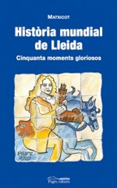 historia mundial de lleida: cinquanta moments gloriosos-9788497794916
