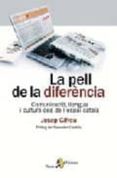 la pell de la diferencia: comunicacio, llengua i cultura des de l  espai catala-9788498090116