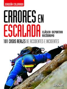 errores en escalada: 101 casos reales de accidentes e incidentes-joaquin colorado sierra-9788498292916