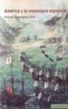 america y la monarquia española-antonio dominguez ortiz-9788498366716