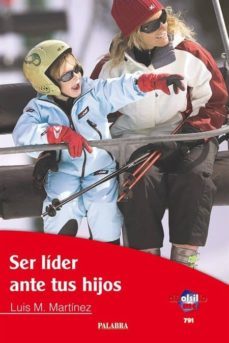ser lider ante tus hijos-luis m. martinez-9788498402216