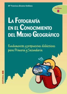 la fotografia en el conocimiento del medio geografico-maria francisca alvarez orellana-9788498420616