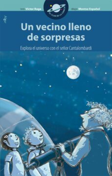 un vecino lleno de sorpresas: explora el universo con el señor cantalombardi-victor raga-9788498451016