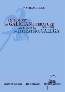 anthology of galician literature / antoloxia da literatura galega 1981-2011-jonathan dunne-9788498654516