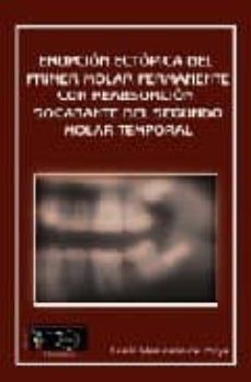erupcion ectopica del primer molar permanente con reabsorcion soc abante del segundo molar temporal-lucia mantecon del hoyo-9788498697216