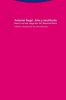 arte y multitudo: nueve cartas, seguidas de metamorfosis-antonio negri-9788498796216