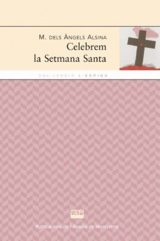 celebrem la setmana santa-maria dels angels alsina-9788498831016