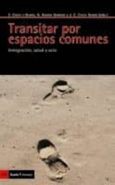 transitar por espacios comunes: inmigracion, salud y ocio-j. c. checa olmos-f. checa y olmos-9788498882216