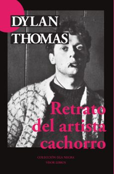 retrato del artista cachorro-dylan thomas-9788498956016