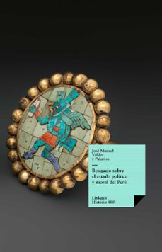 bosquejo sobre el estado politico y moral del peru (ebook)-jose manuel valdez y palacios-9788498971316