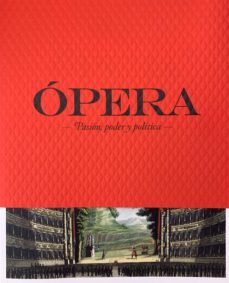 opera: pasion, poder y politica-9788499002316