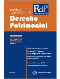 revista aranzadi de derecho patrimonial. extension objetiva de la hipoteca inmobiliaria: razon, ambito y disponibilidad de su regimen general y excepcional-guillermo cerdeira bravo mansilla-9788499037516