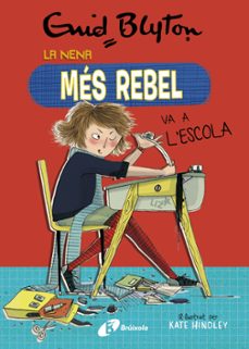 enid blyton. la nena mes rebel, 1. la nena mes rebel va a l escola-enid blyton-9788499063416
